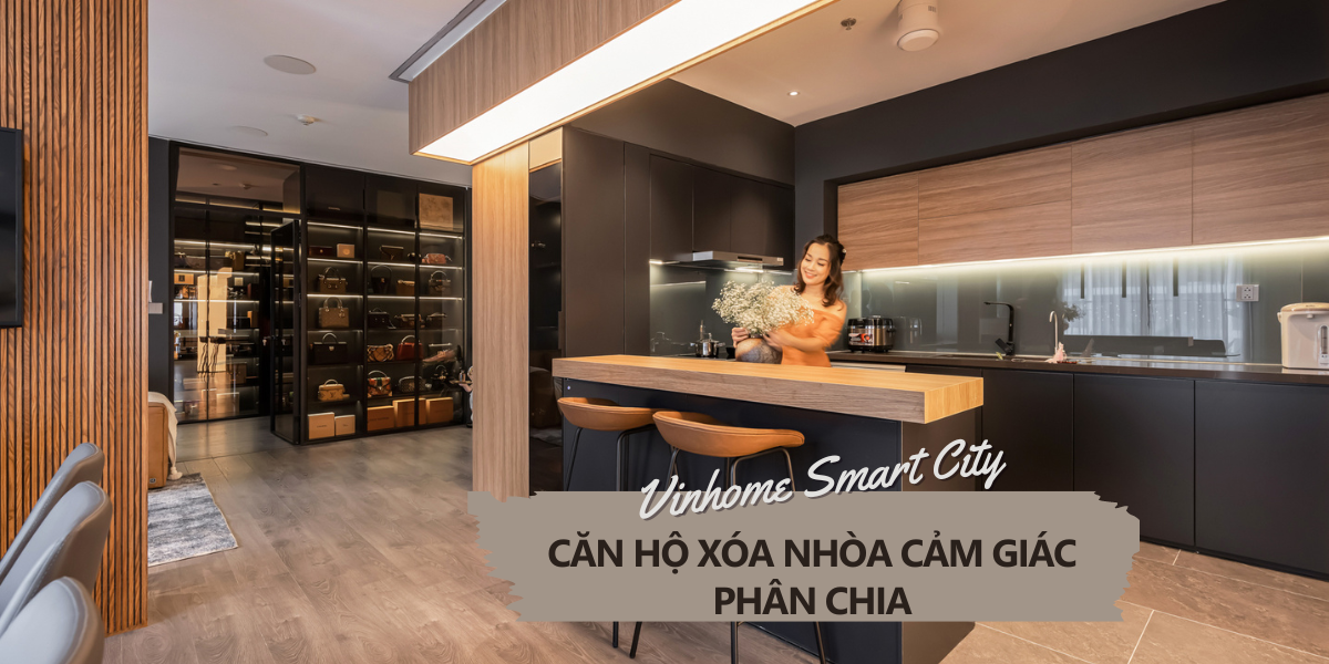 Vinhome Smart City - Căn hộ thông minh xóa nhòa cảm giác phân chia | HIEUDESIGN