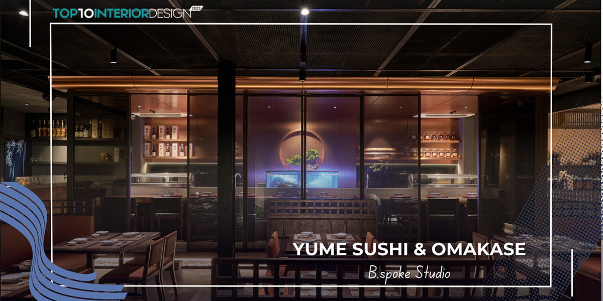 Yume Sushi &amp; Omakase - Không gian gột tả “giấc mơ” mỹ thực của chủ quán | B.spoke Studio