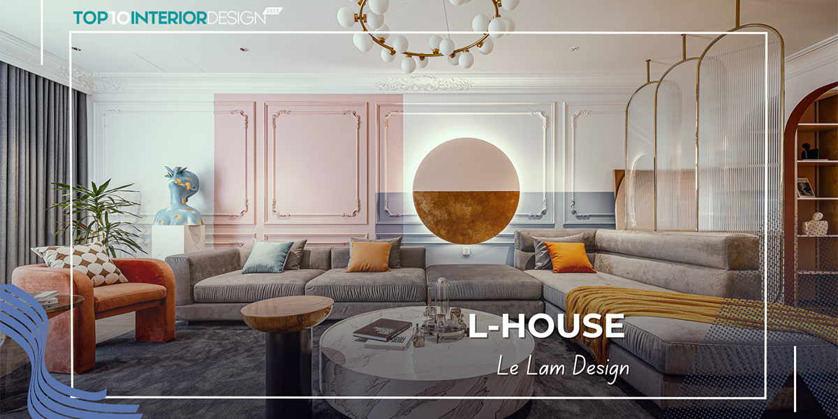 L - HOUSE - biểu tượng của sự sáng tạo và phong cách sống đẳng cấp giữa lòng Hà Nội | Lê Lâm Design